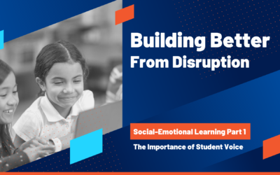 Social-Emotional Learning (Part 1): The Importance of Student Voice