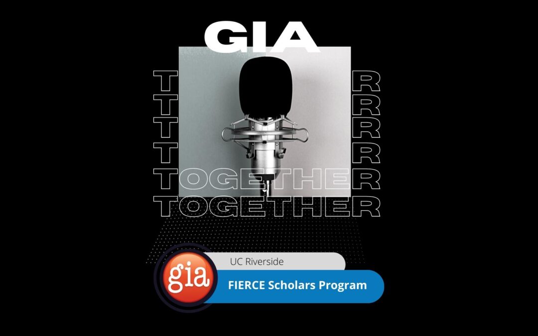 GIA TOGETHER – THE UCR FIERCE SCHOLARS PROGRAM